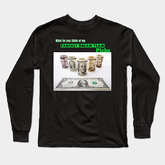 What do you think about my fantasy dream team Long Sleeve T-Shirt by DiMarksales